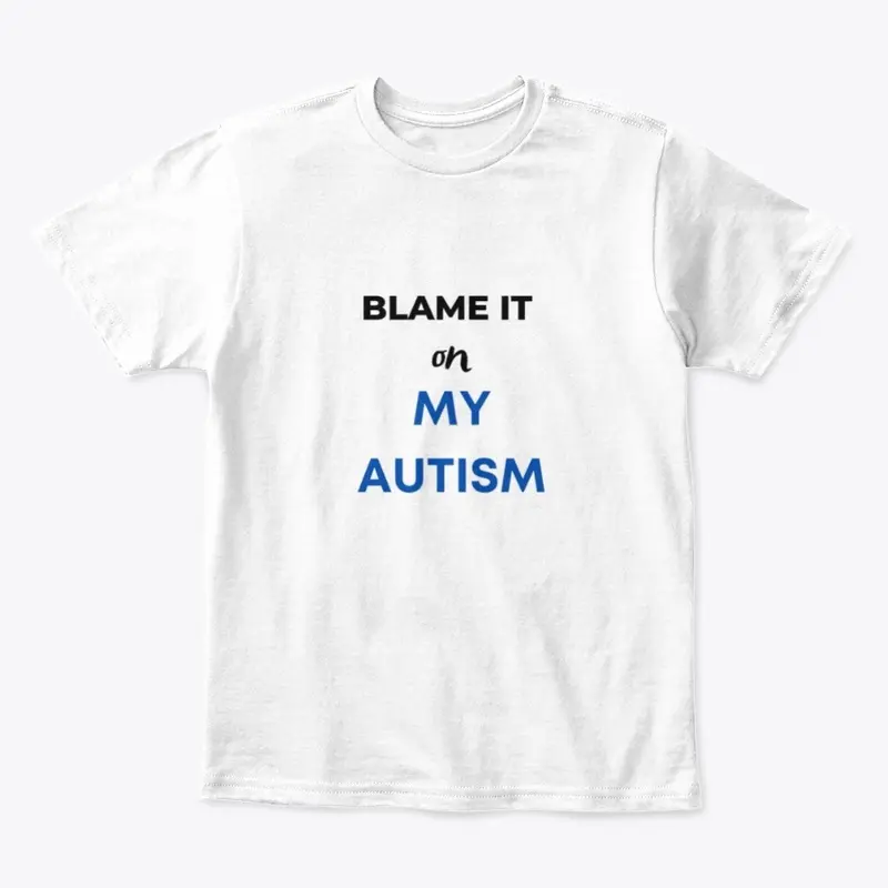 Blame it on my Autism